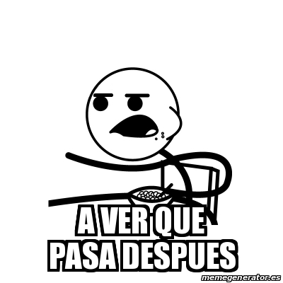 meme-cereal-guy-a-ver-que-pasa-despues-28630742