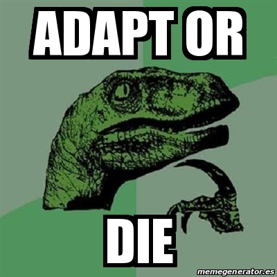 Meme Filosoraptor - Adapt or Die - 28632798