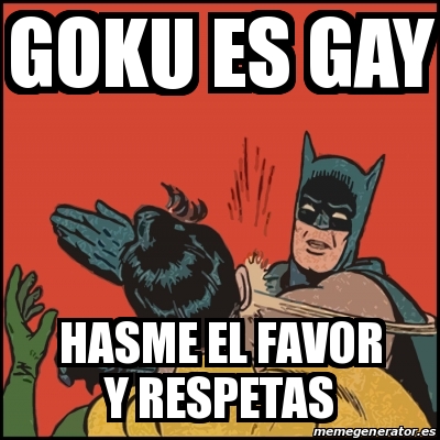 Meme Batman slaps Robin - Goku es gay hasme el favor y respetas - 28779872