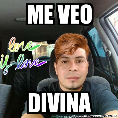 Meme Personalizado Me Veo Divina