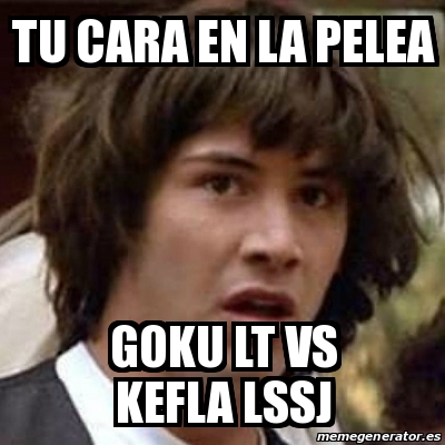 Meme Keanu Reeves - tu cara en la pelea goku lt vs kefla lssj - 28083712