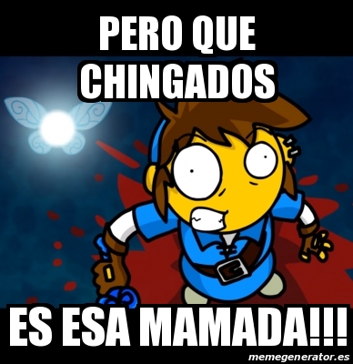 Meme Personalizado Pero Que Chingados Es Esa Mamada