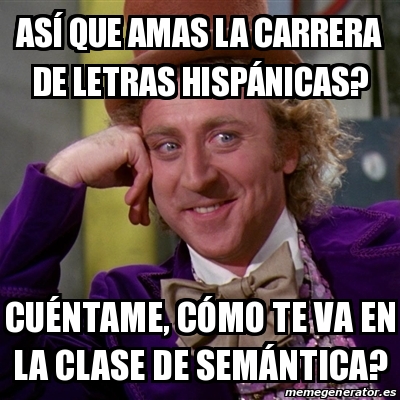 Meme Willy Wonka As Que Amas La Carrera De Letras Hisp Nicas Cu