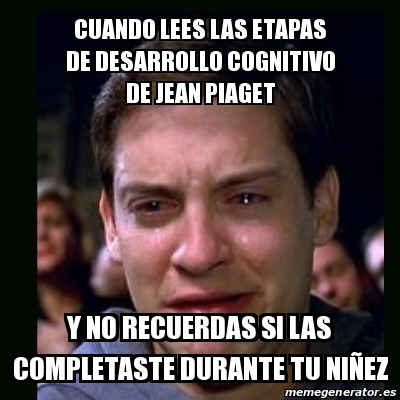 Meme crying peter parker Cuando lees las etapas de desarrollo