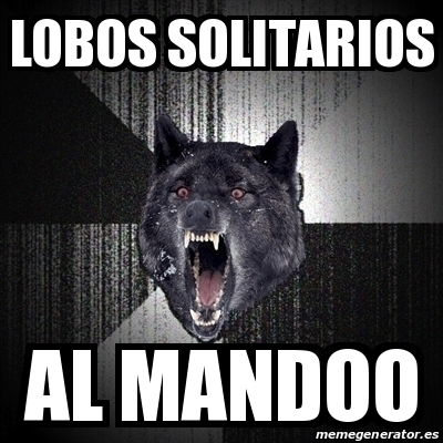 Meme Insanity Wolf - lobos solitarios Al mandoo - 29226365