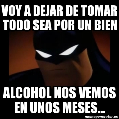 Meme Disapproving Batman Voy A Dejar De Tomar Todo Sea Por Un Bien