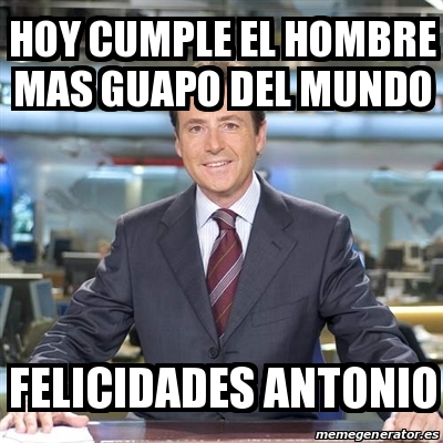 Meme Matias Prats Hoy Cumple El Hombre Mas Guapo Del Mundo