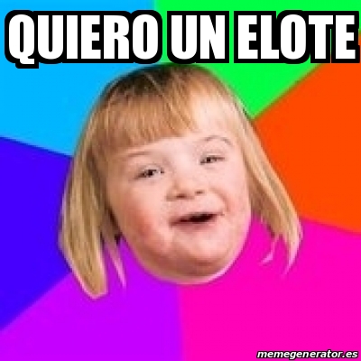 Meme Retard Girl - Quiero un elote - 29297344