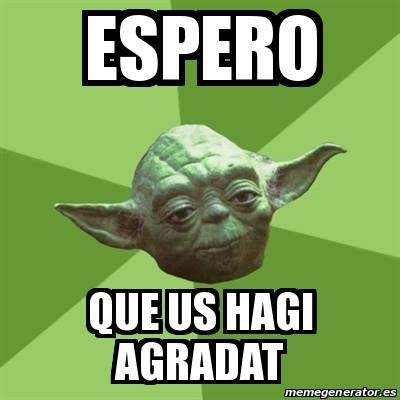 Meme Yoda Espero Que Us Hagi Agradat