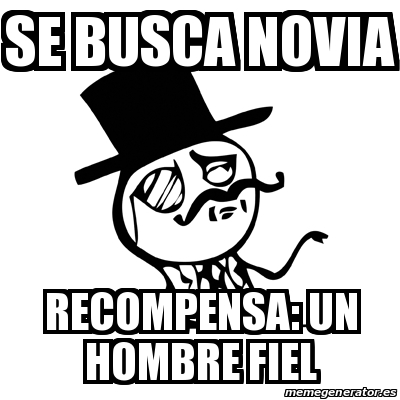 Meme Feel Like A Sir Se Busca Novia Recompensa Un Hombre Fiel