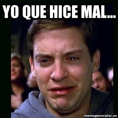 Meme crying peter parker - Yo que hice mal... - 29490171