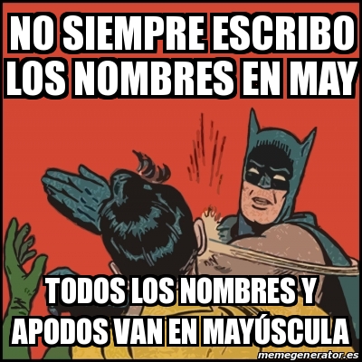 Meme Batman slaps Robin - No siempre escribo los nombres en may Todos los  nombres y apodos van en mayÃºscula - 29057644