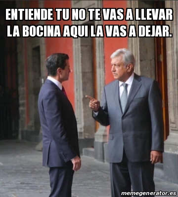 Meme Personalizado - Entiende tu no te vas a llevar la bocina aqui la ...