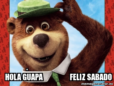 Meme Personalizado Hola Guapa Feliz Sabado