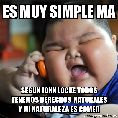 Meme fat chinese kid - Es muy simple ma segun John locke todos ...