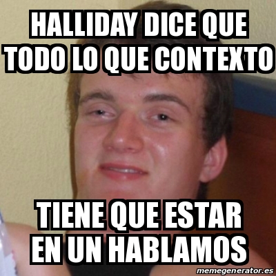 Meme Stoner Stanley Halliday Dice Que Todo Lo Que Contexto Tiene Que