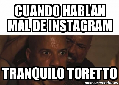 Meme Personalizado Cuando Hablan Mal De Instagram Tranquilo Toretto