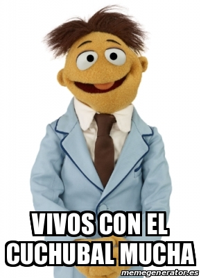 Meme Personalizado Vivos Con El Cuchubal Mucha