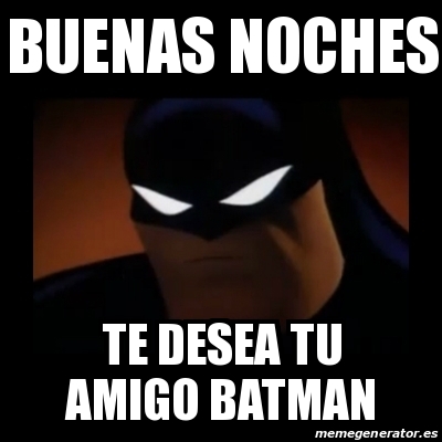 Meme Disapproving Batman - Buenas Noches Te desea tu amigo Batman - 29783859