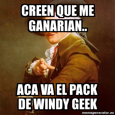 Meme Joseph Ducreux Creen Que Me Ganarian Aca Va El Pack De Windy