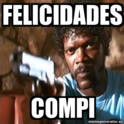 Meme Pulp Fiction Felicidades Compi