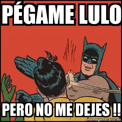 Meme Batman slaps Robin - PÃ©game lulo Pero no me dejes !! - 29808358