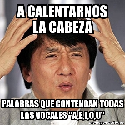 Meme Jackie Chan A Calentarnos La Cabeza Palabras Que Contengan Todas