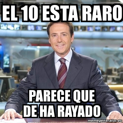 Meme Matias Prats - el 10 esta raro parece que de ha rayado - 29954439