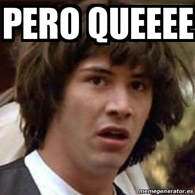 Meme Keanu Reeves - pero queeee - 29973481