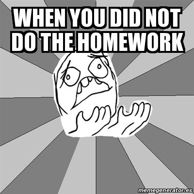 you did not do your homework