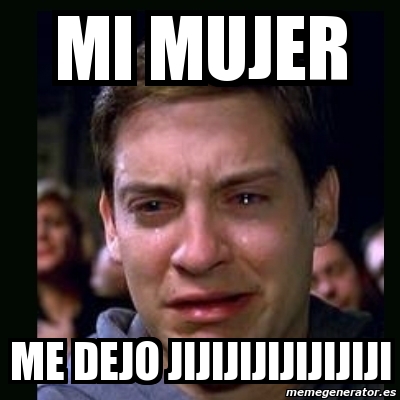 Meme crying peter parker - mi mujer me dejo jijijijijijijiji - 3004588