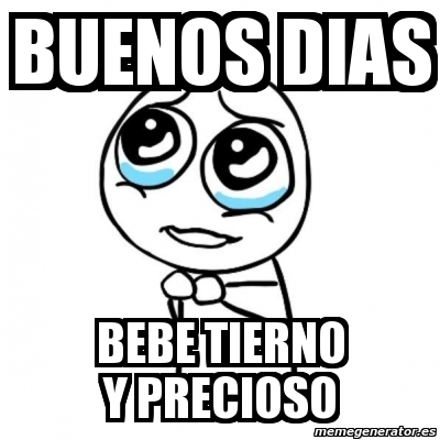 Meme Por Favor Buenos Dias Bebe Tierno Y Precioso 3129701