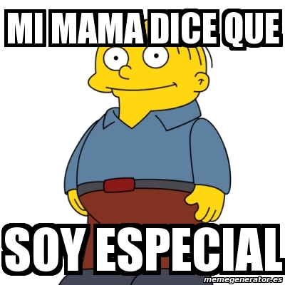 Meme Personalizado - Mi mama dice que soy especial - 3130075