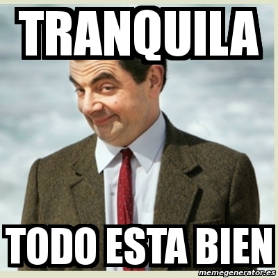 Meme Mr Bean Tranquila Todo Esta Bien 3133652