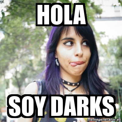 Meme Personalizado - holA soy darks - 3134284