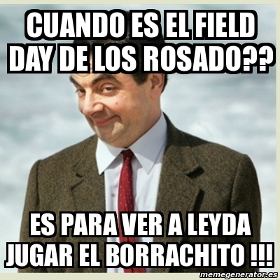 Meme Mr Bean - cuando es el field day de los rosado?? es para ver a ...