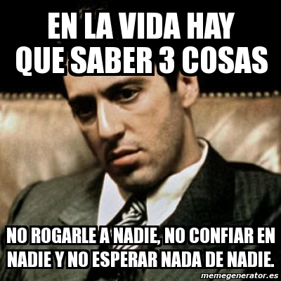 Meme Personalizado - en la vida hay que saber 3 cosas no 