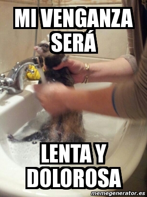 Meme Personalizado Mi Venganza Ser Lenta Y Dolorosa