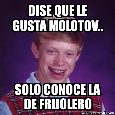 Meme Bad Luck Brian - dise que le gusta molotov.. solo conoce la de ...