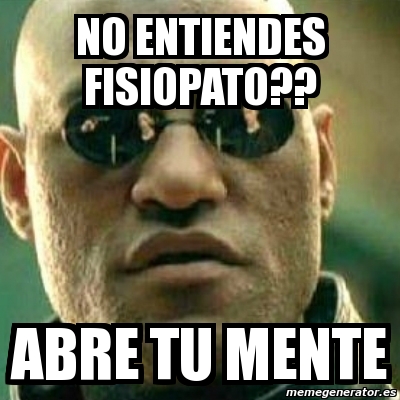 Meme What If I Told You - No Entiendes Fisiopato?? Abre Tu Mente - 3317913