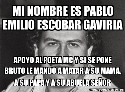 Meme Personalizado - mi nombre es PABLO EMILIO ESCOBAR ...
