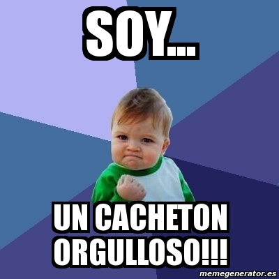 Meme Bebe Exitoso - soy... un cacheton orgulloso!!! - 3042362