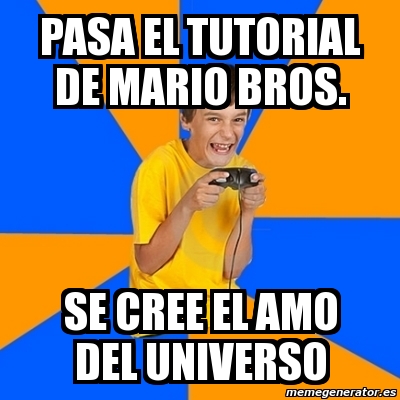 Meme Annoying Gamer Kid - Pasa el tutorial de mario bros. Se cree el ...