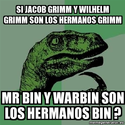 Meme Filosoraptor - si Jacob Grimm y Wilhelm Grimm son los hermanos ...