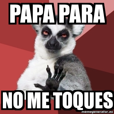 Meme Chill Out Lemur - papa para no me toques - 3454872