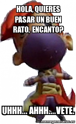 Meme Personalizado Hola Quieres Pasar Un Buen Rato Encanto Uhhh 