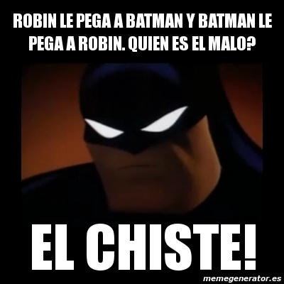 Meme Disapproving Batman - robin le pega a batman y batman le pega a robin.  quien es el malo? el chiste! - 3544677