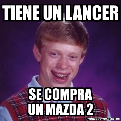 Meme Bad Luck Brian Tiene Un Lancer Se Compra Un Mazda