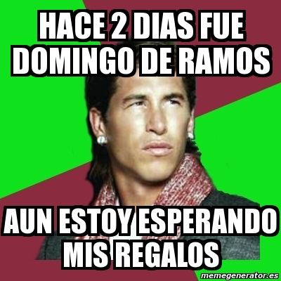 Meme Sergio Ramos - hace 2 dias fue domingo de ramos aun estoy ...