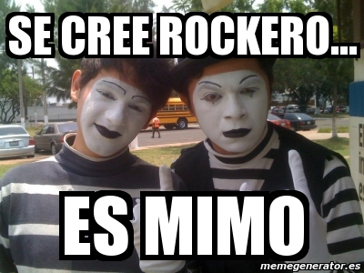 Meme Personalizado Se Cree Rockero Es Mimo 3632548